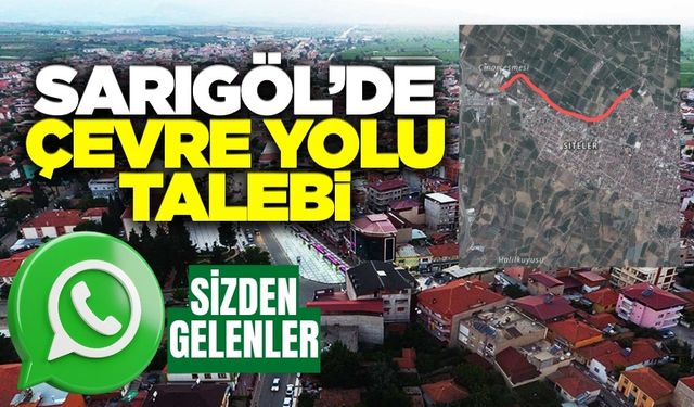Sarıgöl’de vatandaşlardan çevre yolu talebi