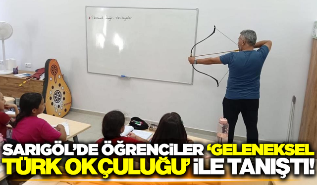 Sarıgöl'de öğrencilere 'Geleneksel Türk Okçuluğu' anlatıldı!