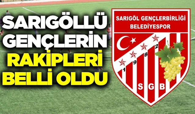 Sarıgöl Gençlerbirliği'nin grubu belli oldu! İşte rakipler