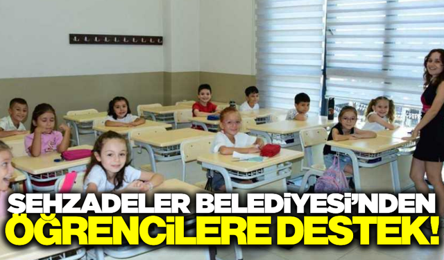 Şehzadeler Belediyesi'nden eğitim desteği!