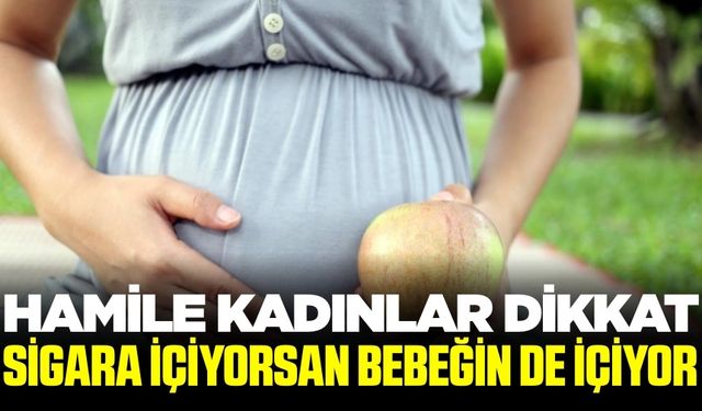 Sigara içiyorsan bebeğin de içiyor