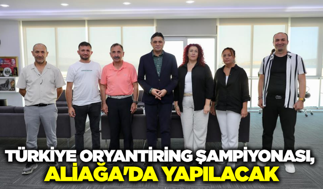 Aliağa, Oryantiring Şampiyonasına ev sahipliği yapacak