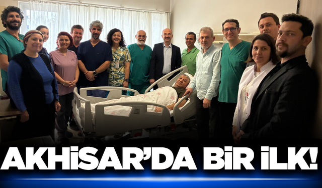 Akhisar Devlet Hastanesinde Bir İlk!