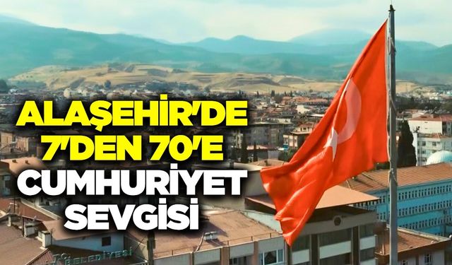 Alaşehir'de Cumhuriyet’in 102. yılına özel klip