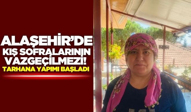 Sofraların vazgeçilmezi: İlçede tarhana yapımı başladı!