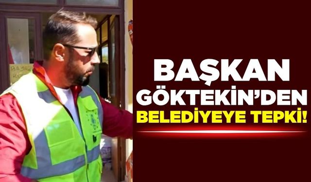Başkan Ali Göktekin'den belediyeye tepki