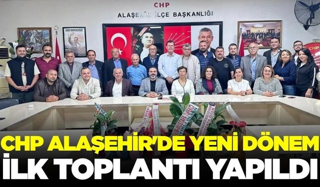 CHP Alaşehir’de yeni dönem başlıyor!