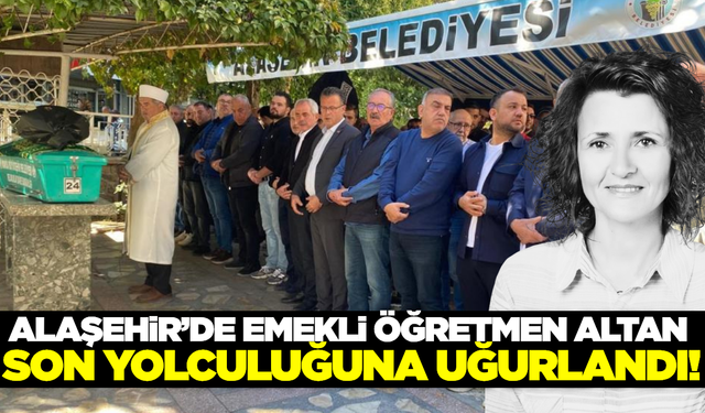 Alaşehir'de emekli öğretmene acı veda!