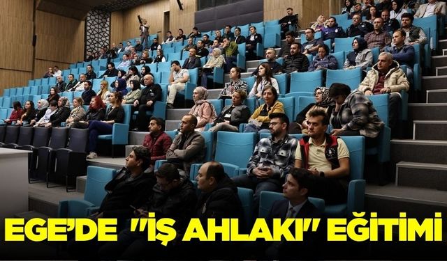 Ege'de "İş ahlakı" eğitimi verildi