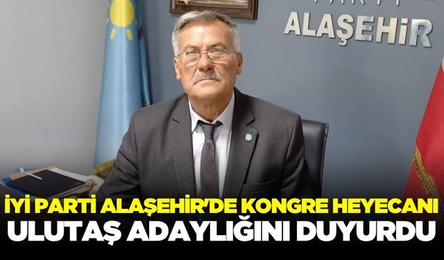 Ulutaş, İYİ Parti Alaşehir İlçe başkanlığına adaylığını açıkladı!