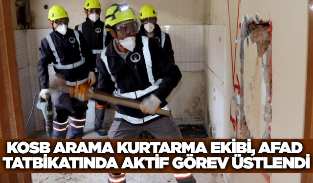 KOSB ekibi, afet senaryolarında tam not aldı