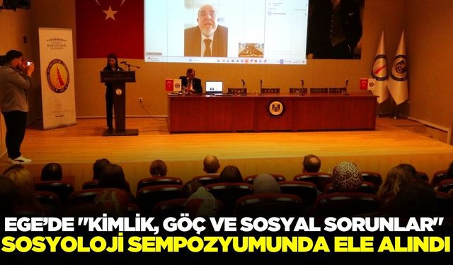 Kimlik, Göç ve Sosyal Sorunlar" DPÜ sosyoloji sempozyumu'nda tartışıldı
