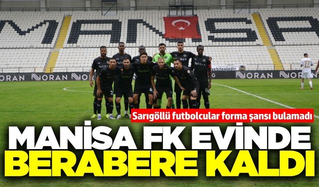 Manisa FK evinde 1 puanla yetindi