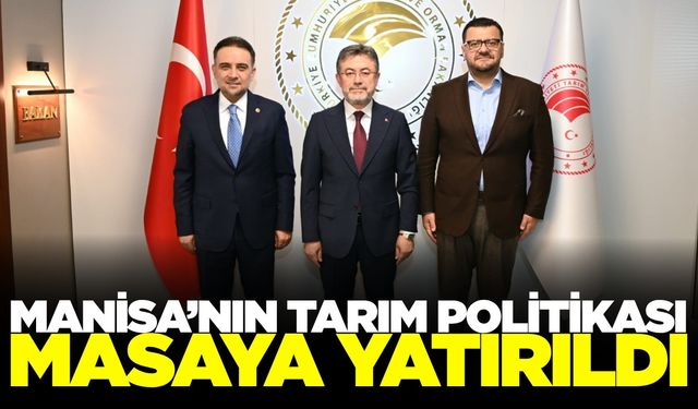 Manisa’nın tarım vizyonu Ankara’da masaya yatırıldı