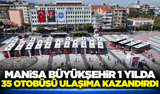 Manisa'nın ulaşım filosuna 35 yeni otobüs eklendi!
