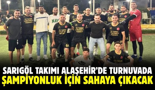 Sarıgöl takımı Alaşehir'de şampiyonluk peşinde! Maç canlı yayınlanacak...