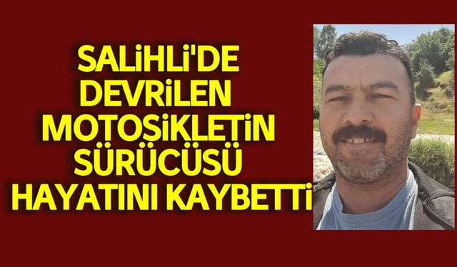 Salihli'de motosiklet devrildi: 1 ölü