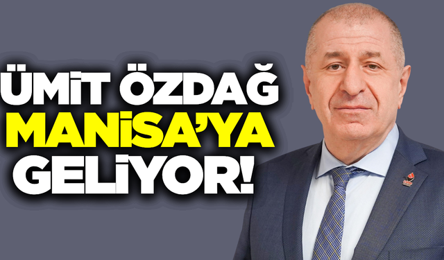 Zafer Partisi Genel Başkanı Ümit Özdağ, Manisa’ya Geliyor