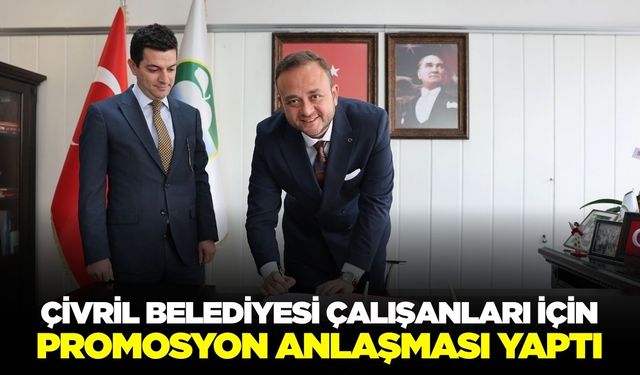 Çivril Belediyesi çalışanları için promosyon anlaşması yaptı