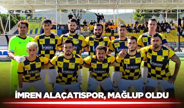 İmren Alaçatıspor, deplasmanda mağlup oldu
