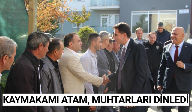 Kaymakam Atam muhtarlarla bir araya geldi