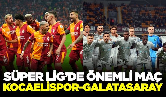 Lider Galatasaray Kocaelispor deplasmanında