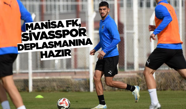 Manisa FK, Sivasspor maçı hazırlıklarını tamamladı