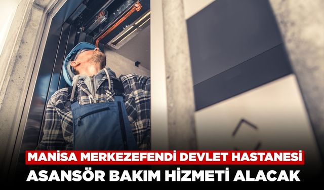 Manisa Merkezefendi Devlet Hastanesi Asansör Bakım Hizmeti Alacak