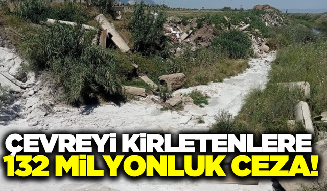 Manisa'da çevreyi kirletenlere rekor ceza kesildi!