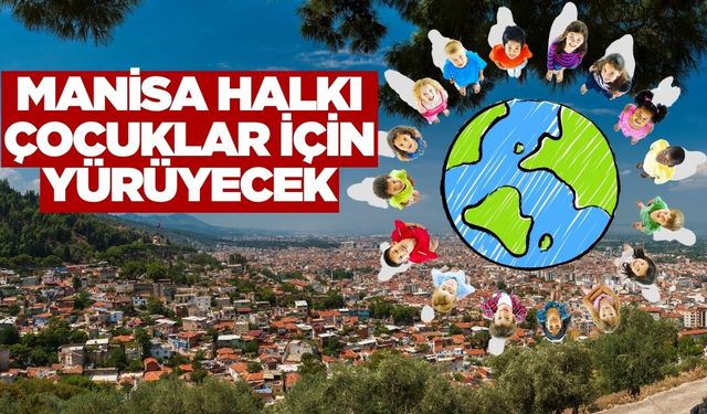 Manisa'da çocuk hakları için yürüyüş yapılacak