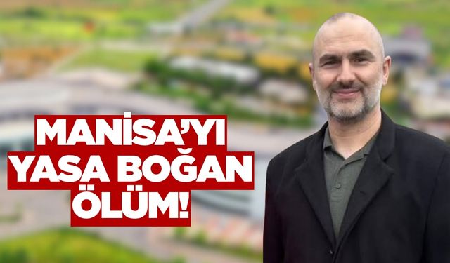 Manisa'da eğitim camiasını yasa boğan ölüm!