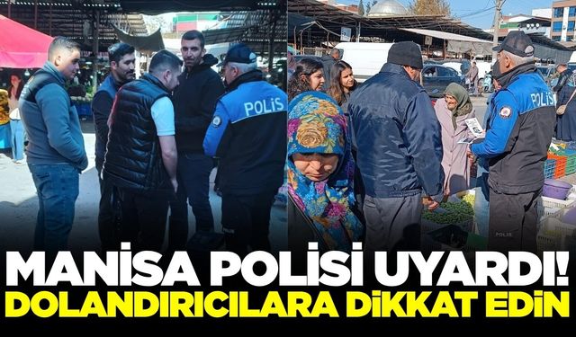 Manisa'da vatandaşlar dolandırıcılık olaylarına karşı uyarıldı