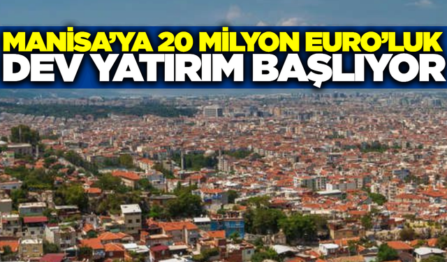 Manisa'nın 50 yıllık sorununa kalıcı çözüm!