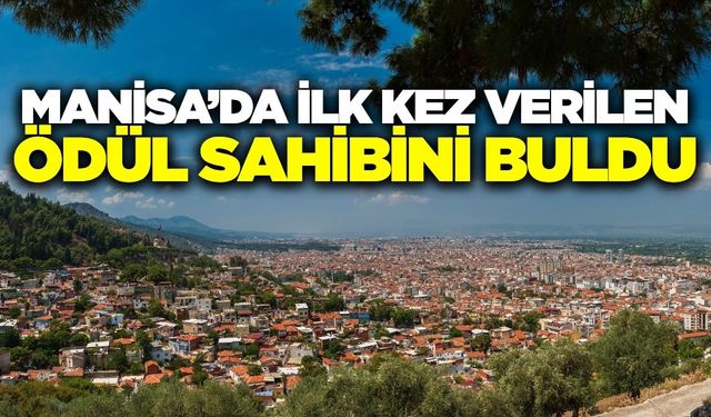 Manisa'nın prestijli ödülü sahibini buldu