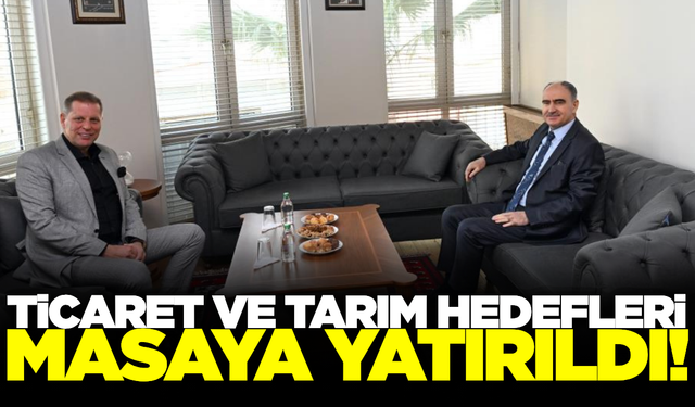 Manisa'da tarım ve ticaretin geleceği değerlendirildi!