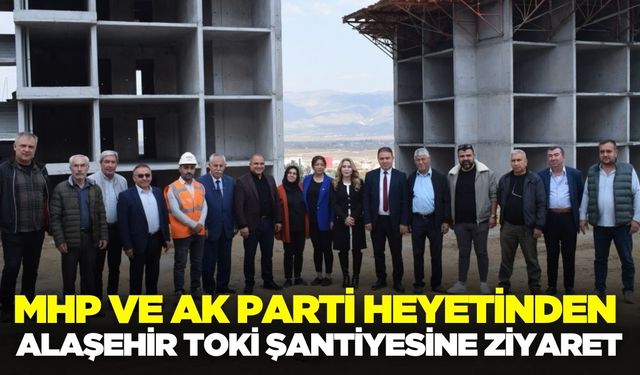 Alaşehir'de TOKİ konutları yerinde incelendi