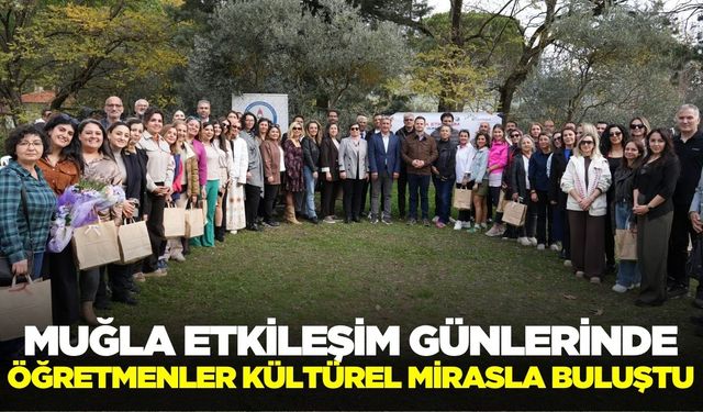 Muğla'da öğretmenler kültürel mirasla buluştu