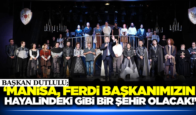 "Romeo ve Juliet" Manisalı sanatseverlerle yeniden buluştu