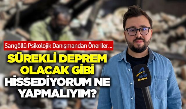 Sarıgöl'de depremler vatandaşlarda psikolojik etki bıraktı