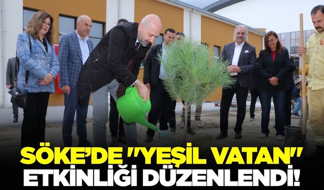 Söke'de "Yeşil Vatan" fidan dikim etkinliği
