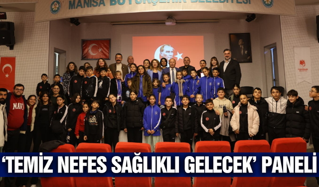 'Temiz Nefes Sağlıklı Gelecek' paneli Manisa'da yoğun ilgi gördü