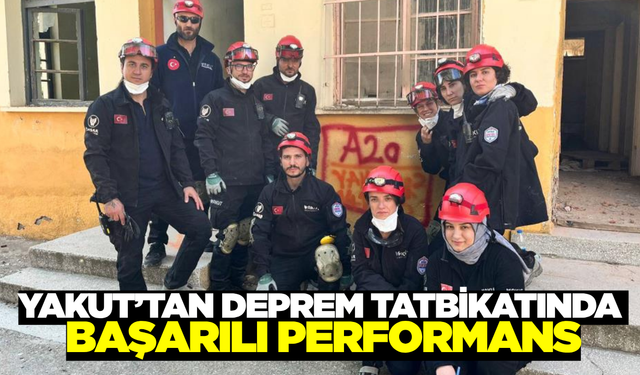 YAKUT, İzmir’deki 6,6 büyüklüğündeki deprem tatbikatında!