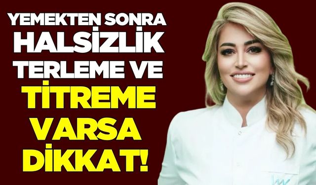 Yemekten sonra gelen titreme, neyin habercisi olabilir?