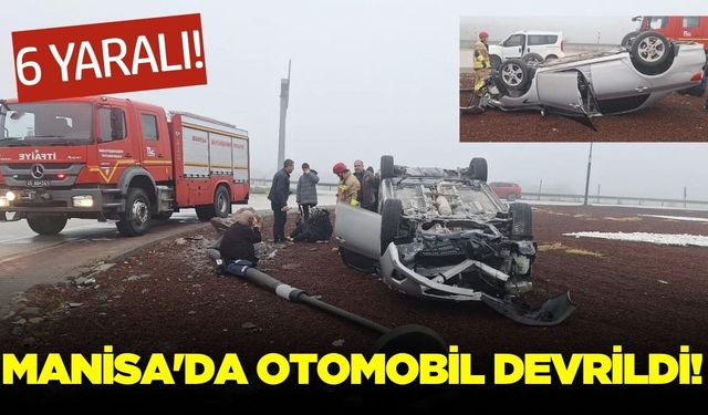 Manisa'da Devrilen Otomobildeki 6 Kişi Yaralandı