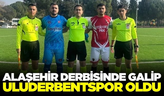 Alaşehir derbisinde kazanan Uluderbentspor oldu