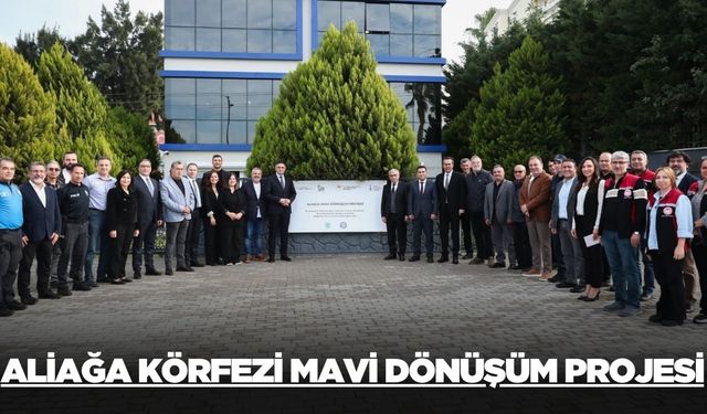 Aliağa Körfezi Mavi Dönüşüm Projesi anlatıldı!