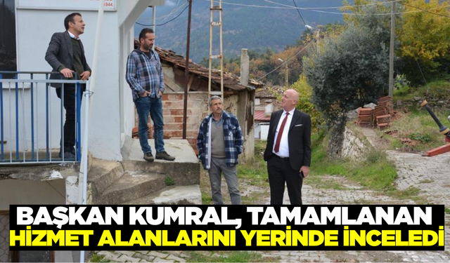 Başkan Kumral, hizmet alanlarını yerinde inceledi