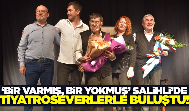 “Bir Varmış Bir Yokmuş” oyunu Salihli’de sahnelendi!