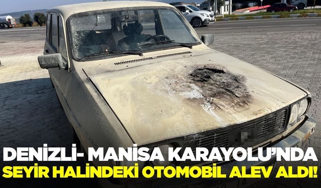 Sarıgöl- Denizli yolunda araç yangını!