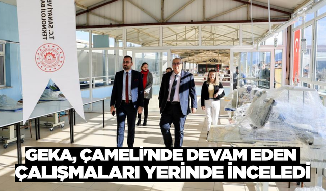 GEKA, Çameli'deki desteklenen projeleri inceledi